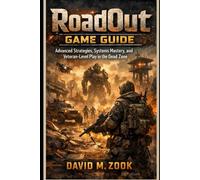 RoadOut Game Guide: Advanced Strategies, Systems Mastery, and Veteran-Level Play in the Dead Zone