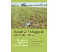 Roads and Ecological Infrastructure : Concepts and Applications for Small Animals