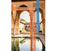 Roads, Beauty, and Renewal: Travel, Art, Change, and the Continuing Journey of Knowledge (The Young Explorer’s Atlas of Muslim Civilization)