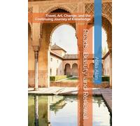 Roads, Beauty, and Renewal: Travel, Art, Change, and the Continuing Journey of Knowledge (The Young Explorer’s Atlas of Muslim Civilization)
