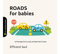Roads for Babies (Tiny Thinkers Academy): A Friendly First Look at Paths We Travel (Tiny Thinkers Academy - STEM for Babies)