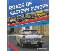 Roads of Eastern Europe: Cars, Trucks, Buses and Trains: The Legendary Vehicles of the Eastern Bloc