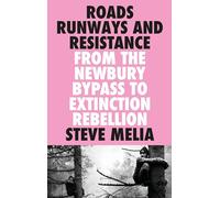Roads, Runways and Resistance: From the Newbury Bypass to Extinction Rebellion