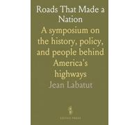 Roads That Made a Nation: A symposium on the history, policy, and people behind America's highways