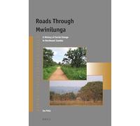 Roads Through Mwinilunga: A History of Social Change in Northwest Zambia: 38 (Afrika-Studiecentrum)