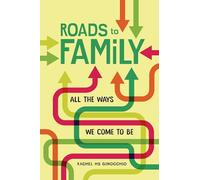 Roads to Family: All the Ways We Come to Be