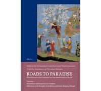 Roads to Paradise: Eschatology and Concepts of the Hereafter in Islam: Volume 1: Foundations and Formation of a Tradition. Reflections on the ... (Islamic History and Civilization, 136/1)