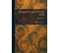 Roads to the City of God: A World Outlook From Jerusalem
