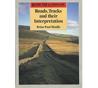 Roads, Tracks and Their Interpretation (Know the Landscape S.)