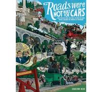 Roads Were Not Built for Cars: How Cyclists Were the First to Push for Good Roads & Became the Pioneers of Motoring