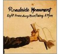 Roadside Monument - 8 Hours Away Form Being a Man