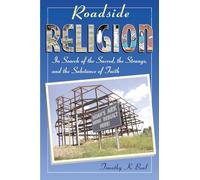 Roadside Religion: In Search of the Sacred, the Strange, and the Substance of Faith