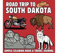 Roadtrip to South Dakota: A Fun and Educational Coloring Book for Kids with Landmarks, Wildlife, and Travel Journal