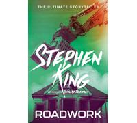 Roadwork : from No. 1 bestseller Stephen King writing as Richard Bachman
