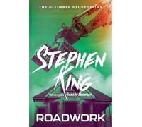 Roadwork: from No. 1 bestseller Stephen King writing as Richard Bachman (The Bachman Books)