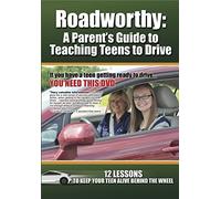 Roadworthy: A Parent's Guide to Teaching Teens to Drive [12 lessons to teach your teen to drive]