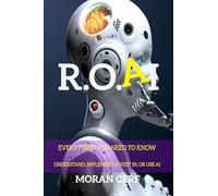 ROAI: Everything You Need to Know to Understand, Implement, Invest In, or Use AI