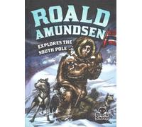 Roald Amundsen Explores the South P