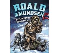 Roald Amundsen Explores the South P (Extraordinary Explorers)