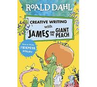 Roald Dahl Creative Writing with James and the Giant Peach: How to Write Phenomenal Poetry