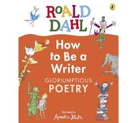 Roald Dahl How to Be a Writer: Gloriumptious Poetry