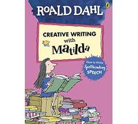 Roald Dahl's Creative Writing with Matilda: How to Write Spellbinding Speech