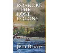 ROANOKE - THE LOST COLONY