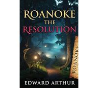 Roanoke: The Resolution: Archaeological & Forensic Investigations