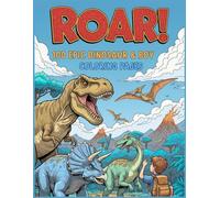 Roar! 100 Epic Dinosaur & Boy Coloring Pages: A Creative & Fun-Filled Coloring Book