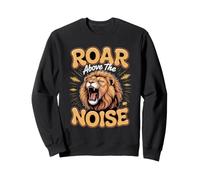 Roar Above the Noise Lion Faith Big Cat Sweatshirt
