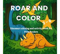 Roar and color: A playful way to learn about dinosaurs