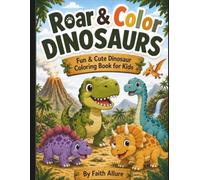 Roar and Color Dinosaurs: Cute Dinosaur Coloring Book for Kids Easy, Fun, Adorable Dino Designs