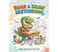 Roar and Draw Sketchbook: Dinosaur Drawing Sketchbook for Young Artists - Large 8.5 x 11 Blank Sketchbook for Creative Kids