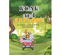 Roar and Explore: A Jungle Coloring Adventure: Fun Animal Illustrations for Toddlers and Kids.