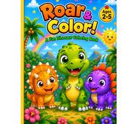 Roar & Color!: A Cute Dinosaur Coloring Book for Toddlers and Kids Ages 2-5 with Bold and Easy Designs for Tiny Hands