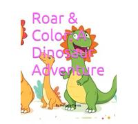 Roar & Color: A Dinosaur Adventure