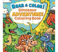 Roar & Color! Dinosaur Adventures Coloring Book: Cute and Easy Dinosaur Coloring Pages for Kids