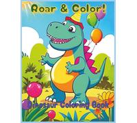 Roar & Color! Dinosaur Coloring Book: 60 Big Fun Seasonal Theme Cute Dinosaur Illustrations for Kids Age 2-4+