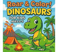 Roar & Color! Dinosaurs for Kids Ages 3-5 (Toddler Coloring Book Series)