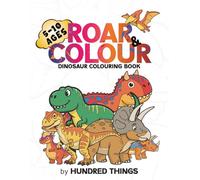 ROAR & COLOUR : DINOSAUR COLOURING BOOK: Learn Fun Facts and Master Your Colors - 100 premium Illustrations with Color Guides for Kids Ages 5-10