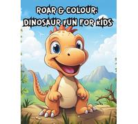 Roar & Colour: Dinosaur Fun for Kids: Fun & Easy Dinosaur Colouring Pages for Kids Ages 4-8