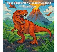Roar & Explore: A Dinosaur Coloring Expedition