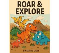 Roar & Explore!: My First Dinosaur Coloring Book