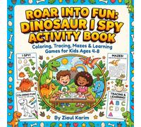 Roar into Fun: Dinosaur I Spy Activity Book: Coloring, Tracing, Mazes & Learning Games for Kids Ages 4-8" (Spy, Color, Trace & Learn Activity Series)