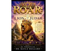 ROAR: Releasing Heaven's Authority Through the Lion of Judah, Daughters of the Covenant Conference, Dr. Paula Miller