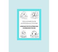 Roar-some Affirmations: A Dinosaur Positive Affirmations Coloring Book for Kids