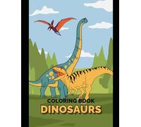 Roar-some Dinosaurs: A Coloring Adventure for Kids: Educational Fun for Little Paleontologists: Dinosaur Coloring Book for Toddlers & Preschoolers