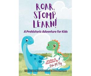 Roar, Stomp, Learn: A Prehistoric Adventure for Kids