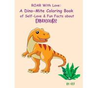 ROAR WITH LOVE: A DINO-MITE COLORING BOOK OF SELF-LOVE AND FUN FACTS