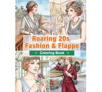 Roaring 20s Fashion & Flapper Coloring Book for Adults: Jazz Age Glamour for Mindfulness and Relaxation (Vintage Fashion Coloring Series)
